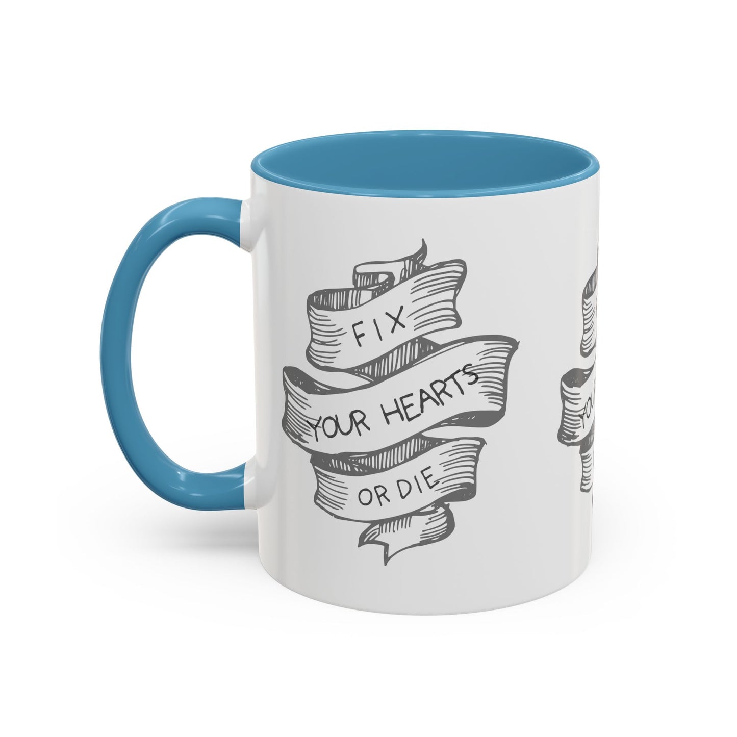 Fix your hearts or die - 11/15oz coffee mug