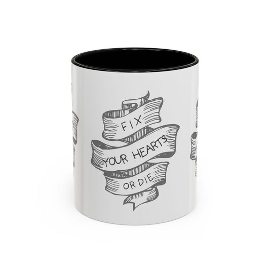 Fix your hearts or die - 11/15oz coffee mug
