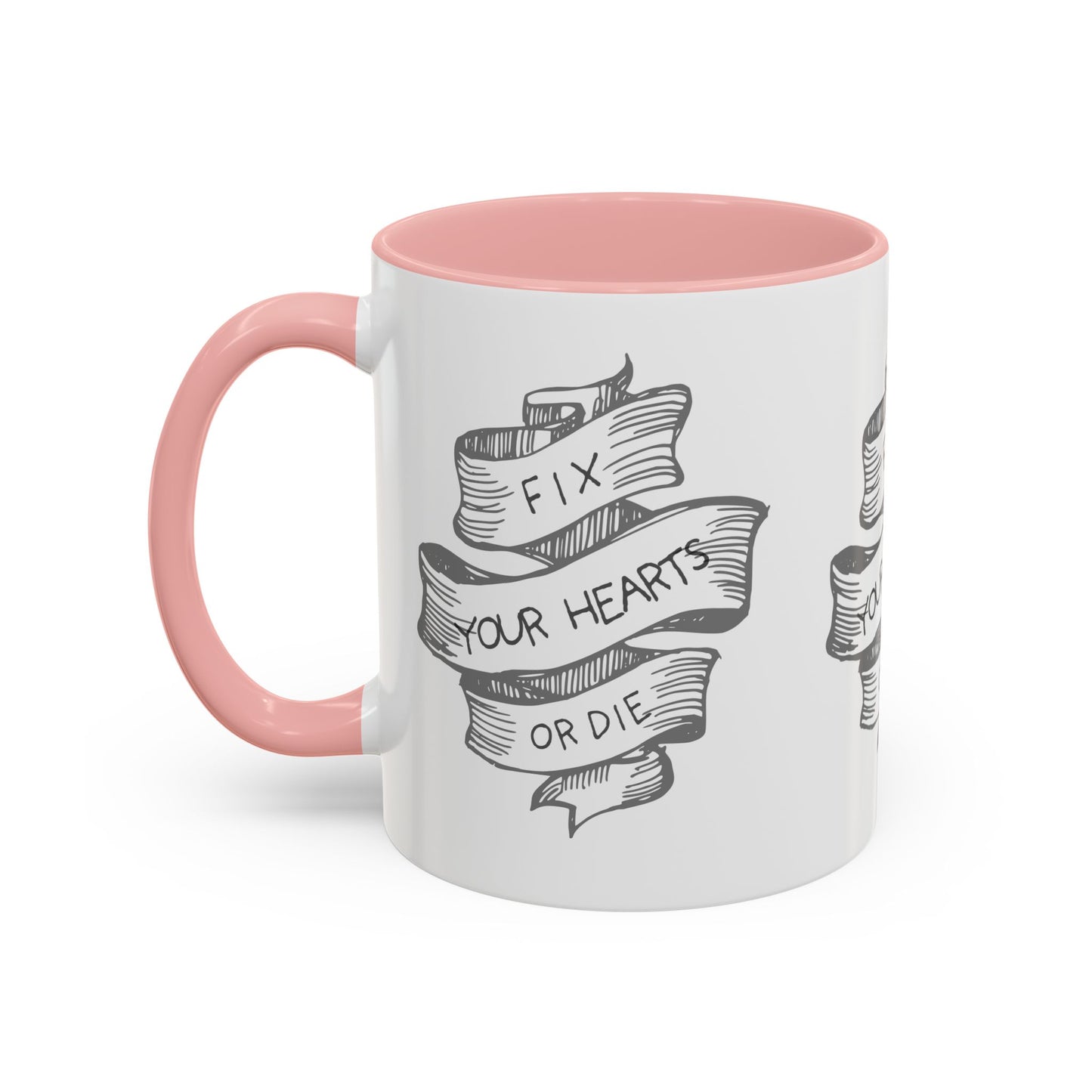 Fix your hearts or die - 11/15oz coffee mug