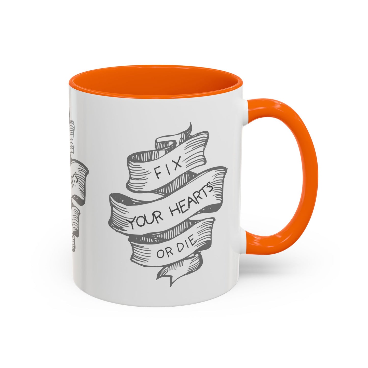 Fix your hearts or die - 11/15oz coffee mug