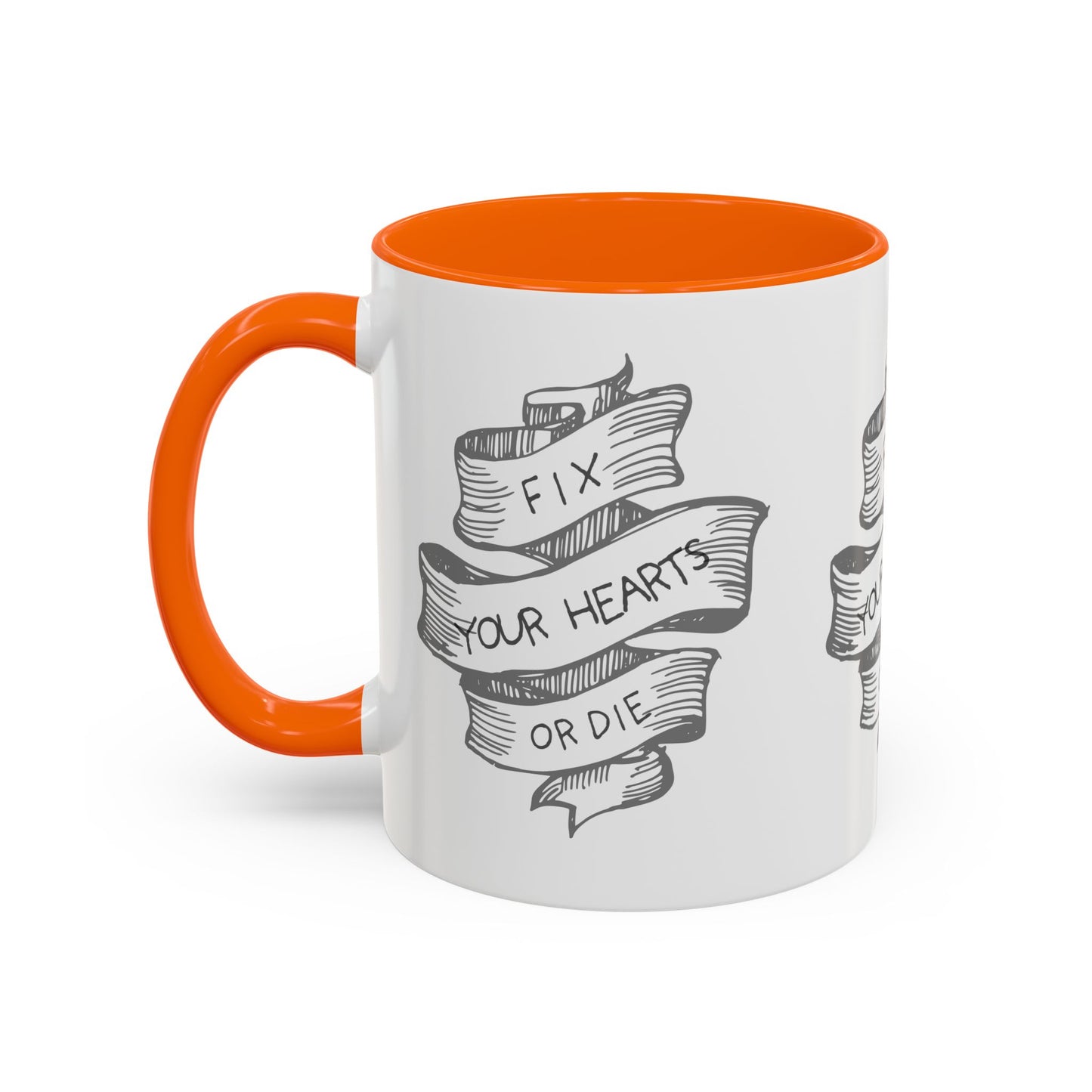 Fix your hearts or die - 11/15oz coffee mug