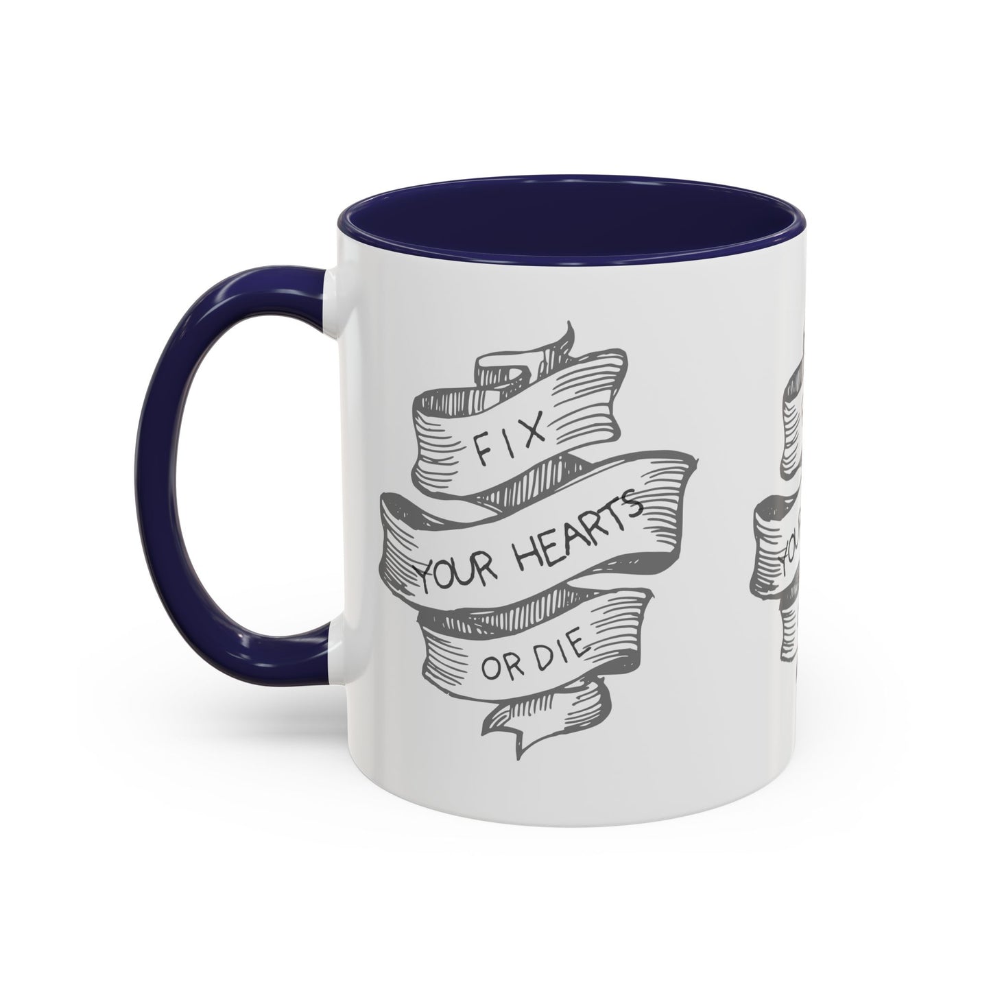 Fix your hearts or die - 11/15oz coffee mug