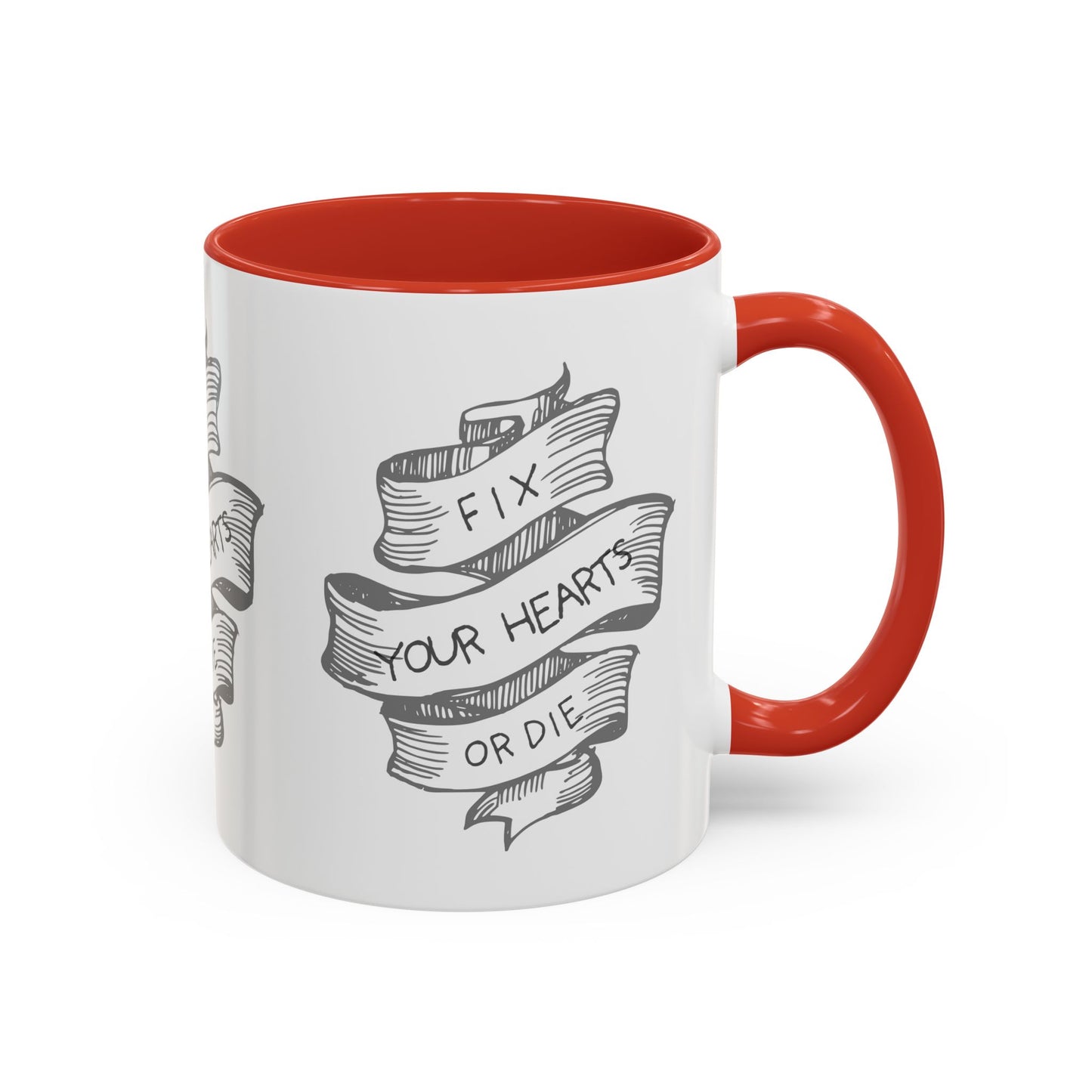 Fix your hearts or die - 11/15oz coffee mug