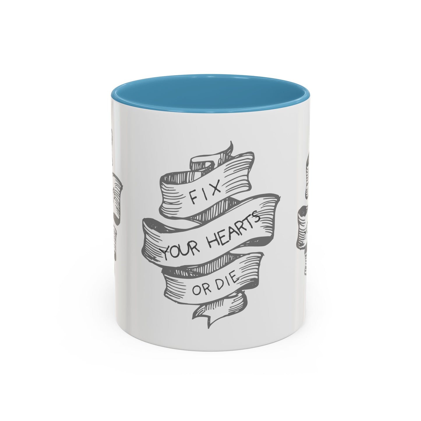 Fix your hearts or die - 11/15oz coffee mug