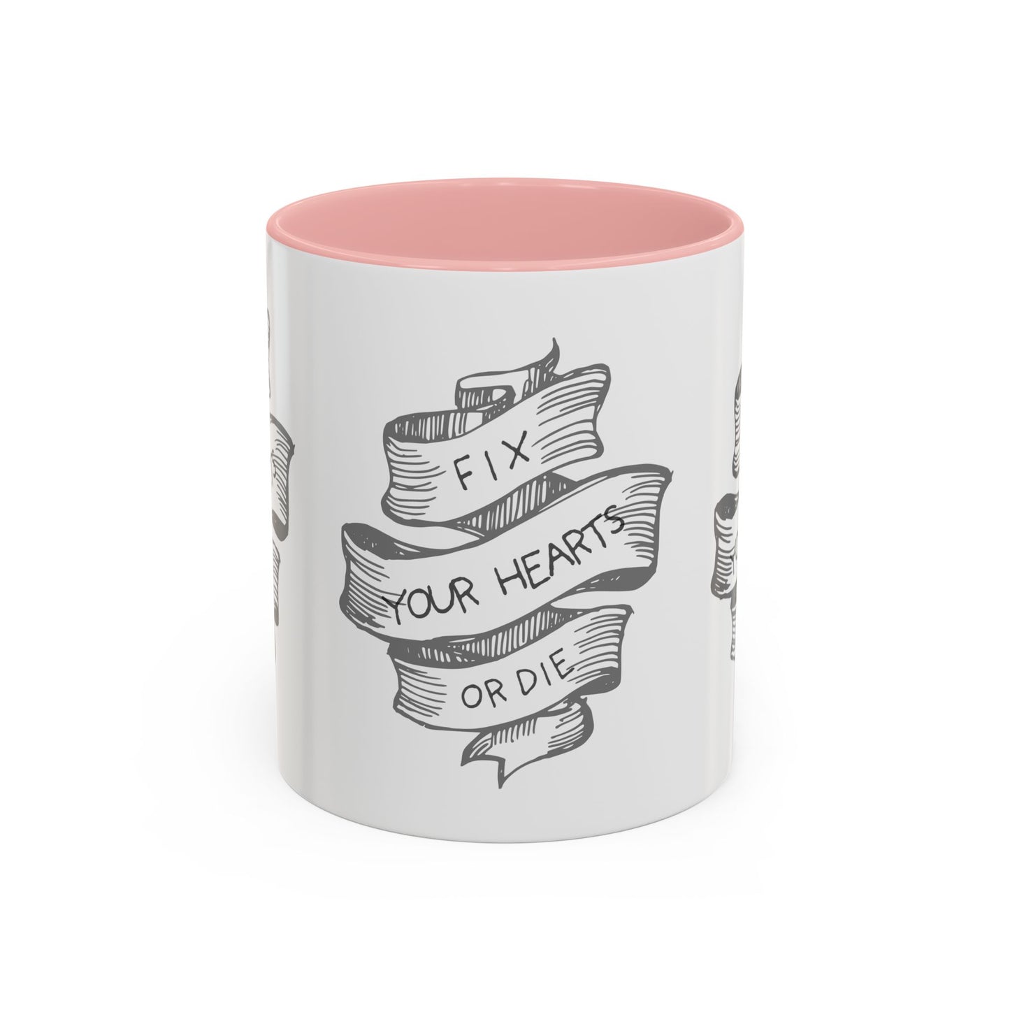 Fix your hearts or die - 11/15oz coffee mug