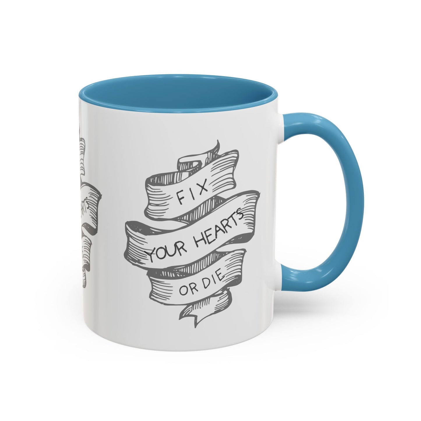Fix your hearts or die - 11/15oz coffee mug
