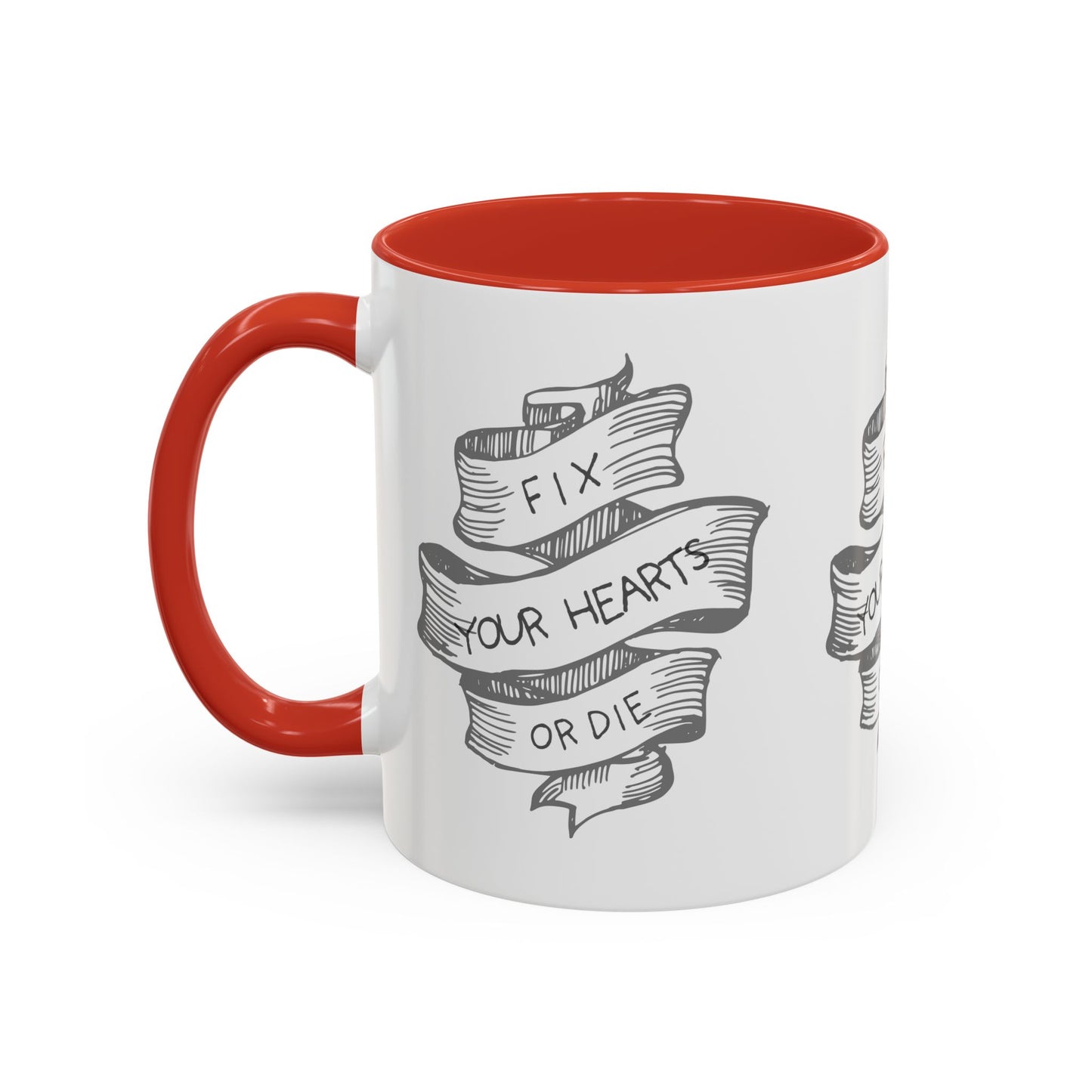 Fix your hearts or die - 11/15oz coffee mug