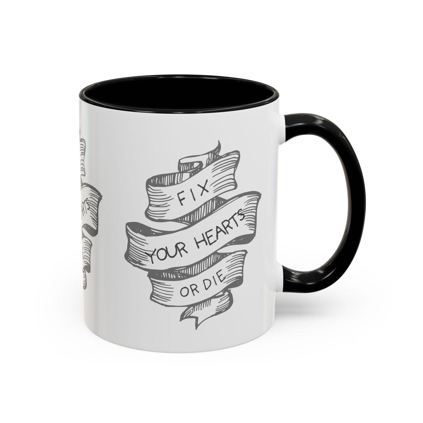 Fix your hearts or die - 11/15oz coffee mug