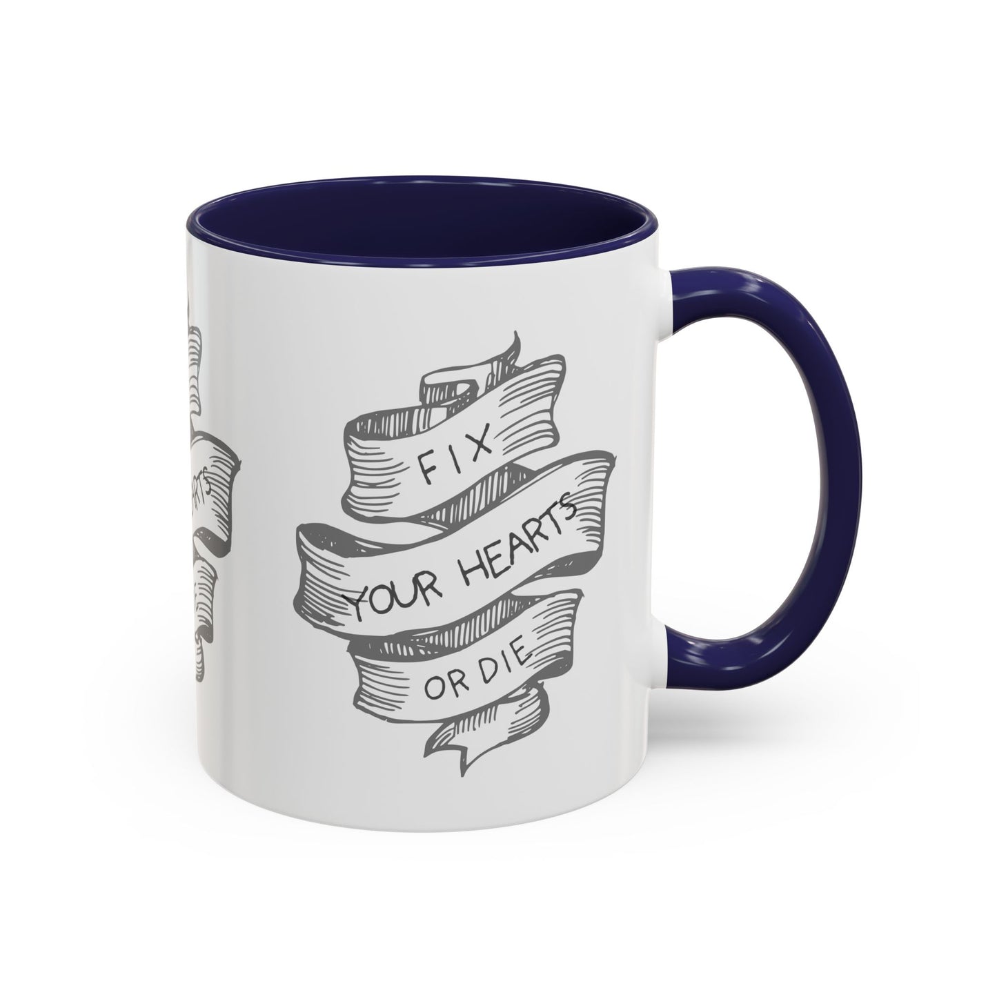 Fix your hearts or die - 11/15oz coffee mug