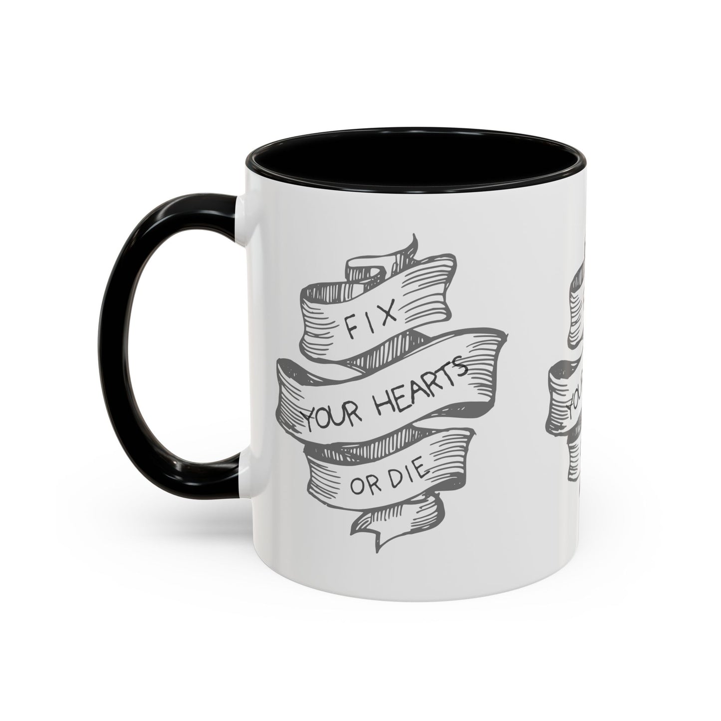Fix your hearts or die - 11/15oz coffee mug