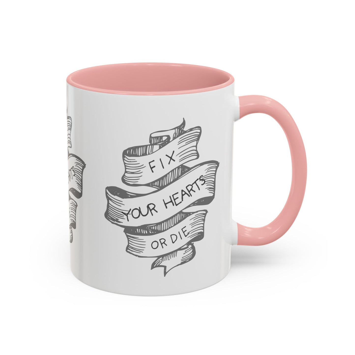 Fix your hearts or die - 11/15oz coffee mug